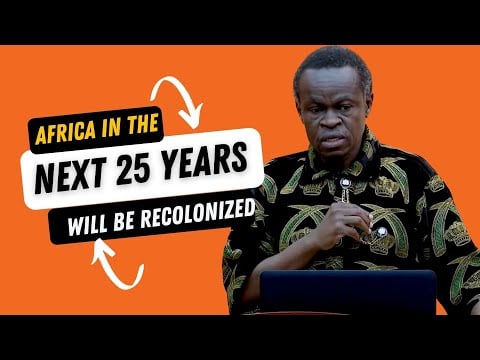 Africa in the next 25 years will be recolonized - Prof. PLO Lumumba