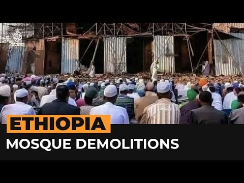 Why are mosques being demolished in Ethiopia? | Al Jazeera Newsfeed